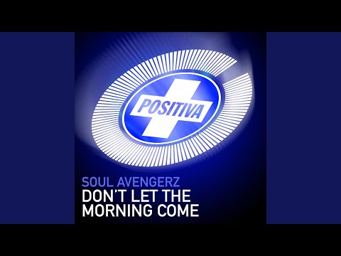 Don't Let The Morning Come (Soul Avengerz Klub Vocal)