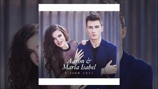 Aarón &amp; María Isabel - Y sigo aquí (Lyric)