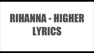 Rihanna - Higher Lyrics