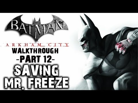 Batman: Arkham City - IGN Walkthrough - Saving Mr. Freeze - Walkthrough (Part 12)