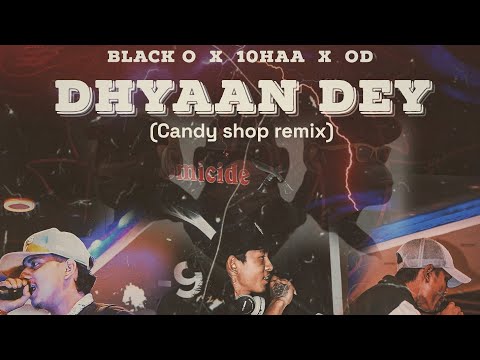 DHYAAN DEY(Candy Shop Remix) - BLACK O X 10HAA X OD