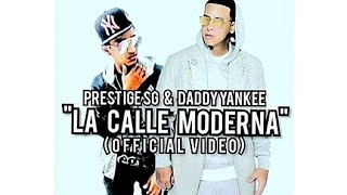 Prestige SG - &quot;La Calle Moderna&quot; ft. Daddy Yankee. | (Official Vídeo).