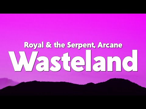 Royal & the Serpent - Wasteland (from the series Arcane League of Legends) [Lyrics]
