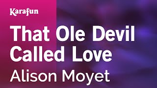 Karaoke That Ole Devil Called Love - Alison Moyet *