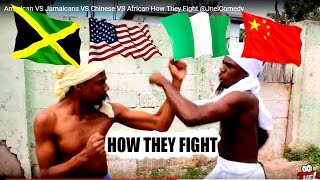 American VS Jamaicans VS Chinese VS African How They Fight @JnelComedy