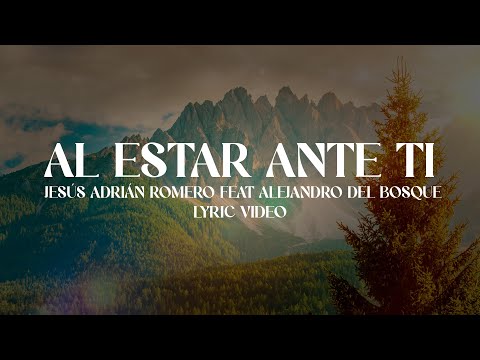 Al Estar Ante Ti - Jesús Adrián Romero (Lyric Video)