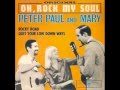 Peter, Paul & Mary - Oh, Rock My Soul (1964 ...