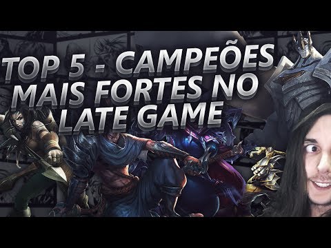 Top 5 - Campeões mais fortes no late game