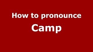 How to pronounce Camp