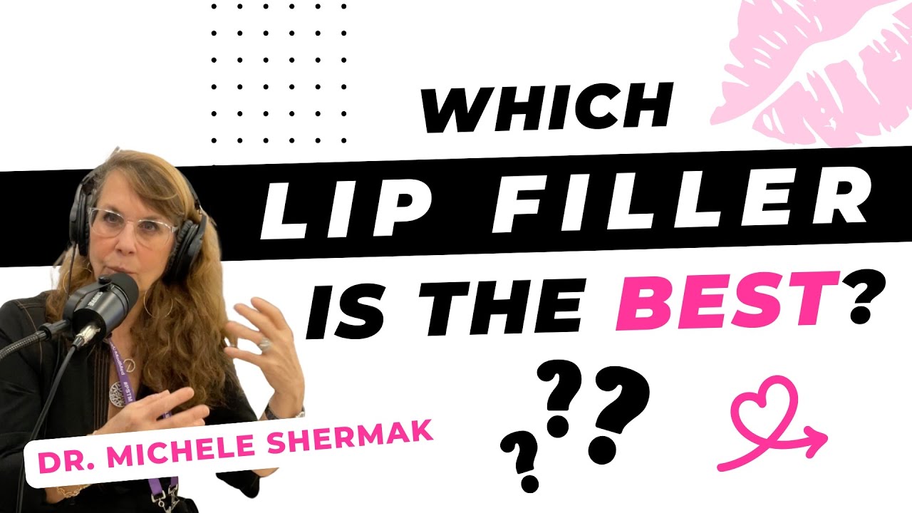 Which lip filler is the best? [Michele Shermak, MD, Baltimore]