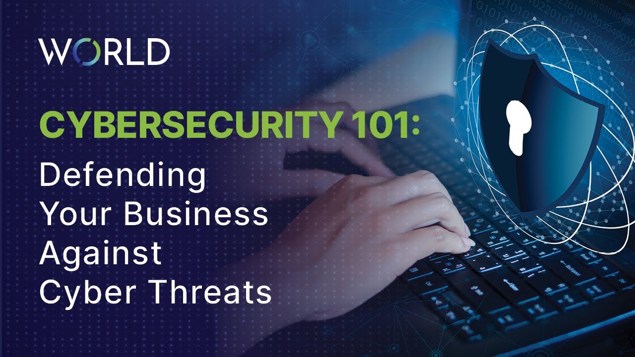 Cybersecurity 101: Protecting Your Business Against Cyber Threats