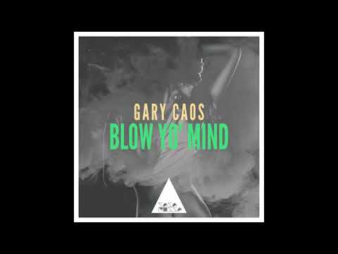 Gary Caos - Blow Yo' Mind (Original Mix) FREE DOWNLOAD MASHUP