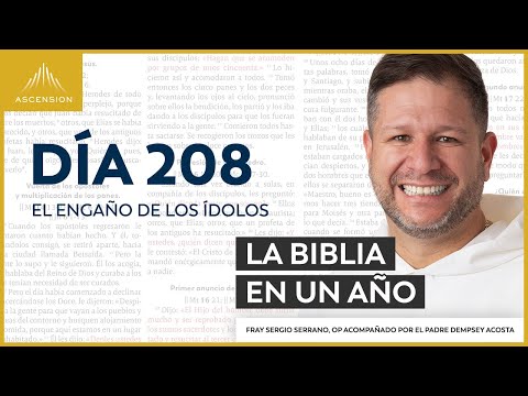Día 208: El engaño de los ídolos — La Biblia en un Año (con Fray Sergio Serrano, OP)