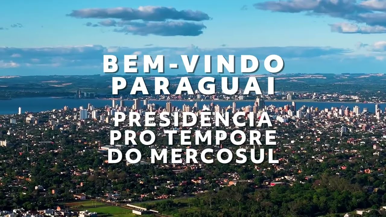 Bem-vindo Paraguai à Presidência Pro Tempore do MERCOSUL