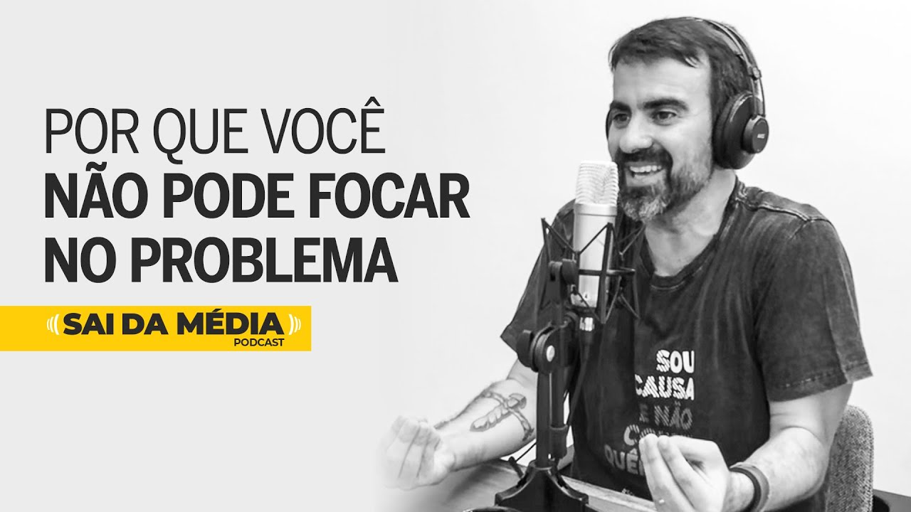 Onde colocar seu foco nos momentos difíceis | Podcast Sai da Média #50