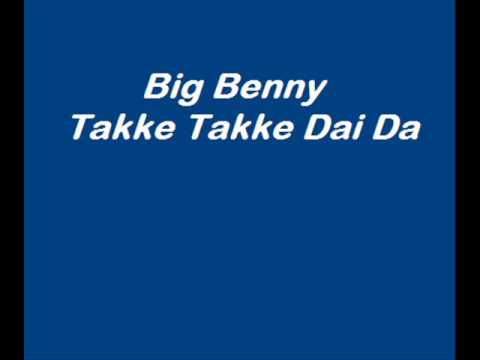 Big Benny - Takke Takke Dai Da