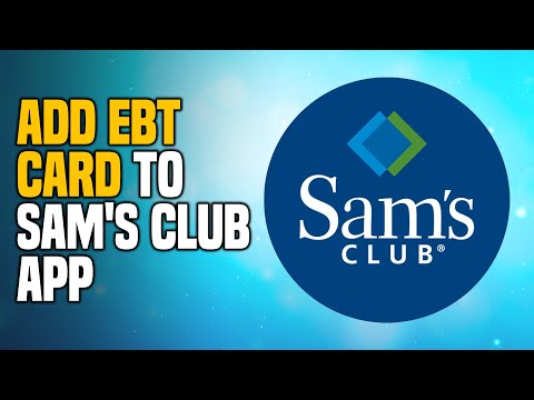 How to CORRECTLY Add EBT Card to Sam's Club App | Step by Step Tutorial