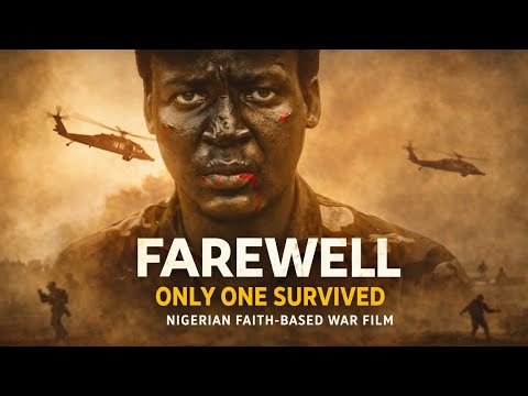 FAREWELL | Nigerian Faith-Based Movie About War, Death & Eternity