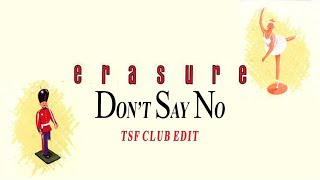 Erasure -  Don't Say No (TSF Club Edit)