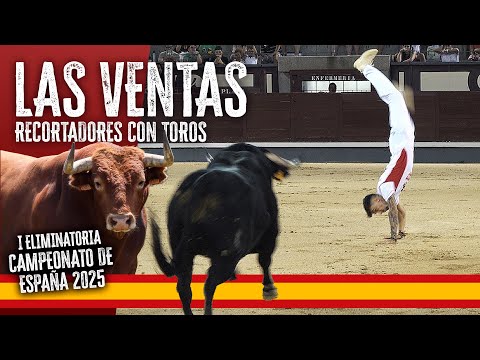 4K · LAS VENTAS 2025 · 🇪🇸 CAMPEONATO DE ESPAÑA DE RECORTES CON TOROS BRAVOS · 🏅ELIMINATORIA