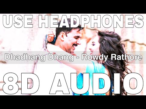 Dhadhang Dhang (8D Audio) | Rowdy Rathore | Wajid Khan, Shreya Ghoshal | Akshay Kumar,Sonakshi Sinha