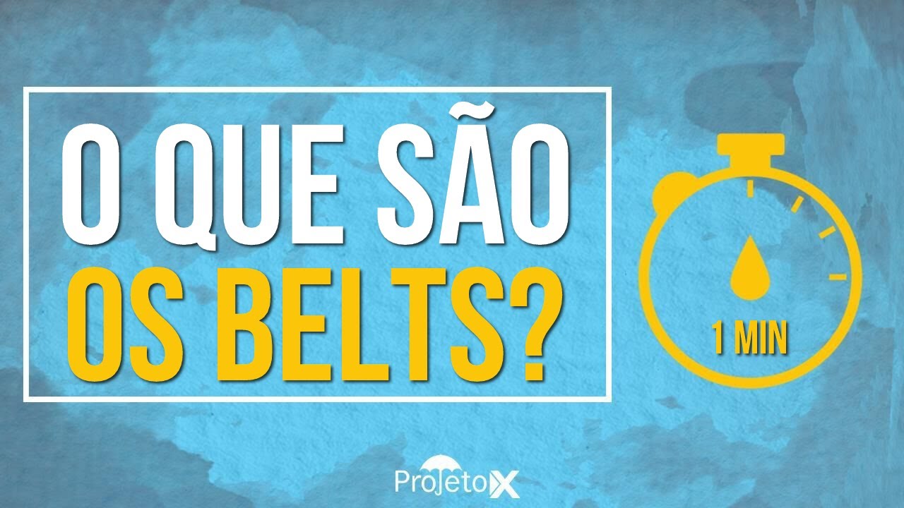 O que são os BELTS? (em 1 minuto)