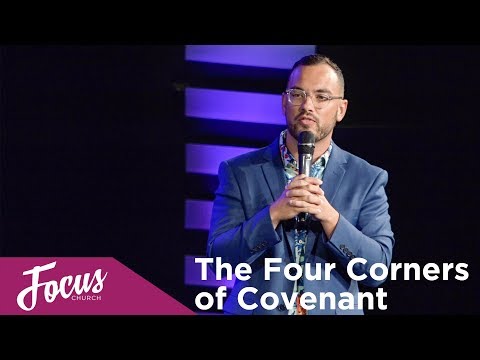 Focus Church | Pastor Mike Santiago | The Four Corners of Covenant