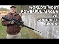 World's Most Powerful Airgun vs. Concrete Block