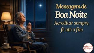 Mensagem de Boa noite — Acreditar sempre, fé até o fim