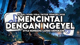 Download lagu DJ MENCINTAI DENGAN NGEYEL ENAKEUN FULL SONG STYLE KONDANG CANDU MENGKANE VIRAL TIKTOK TERBARU 2025 mp3 Download lagu DJ MENCINTAI DENGAN NGEYEL ENAKEUN FULL SONG STYLE KONDANG CANDU MENGKANE VIRAL TIKTOK TERBARU 2025 mp3