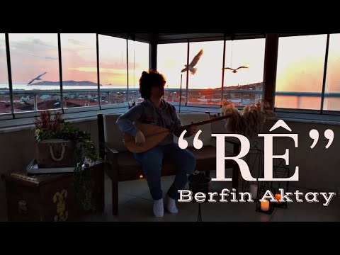 RÊ- BERFİN AKTAY   #Nû #YeniKürtçeŞarkı #NewKurdishSong