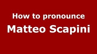 How to pronounce Matteo Scapini