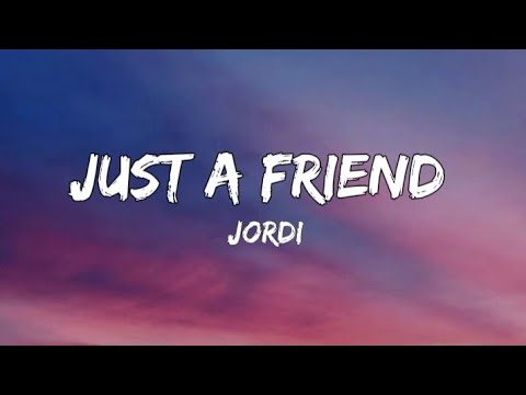 Just a Friend - Jordi (Lyrics)