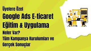 Google Ads E-ticaret Eğitim & Uygulama Videosunda Neler Var?