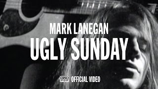 Mark Lanegan - Ugly Sunday [OFFICIAL VIDEO]