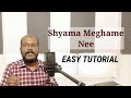Shyama Meghame Nee Easy Tutorial