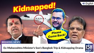 Ex-Maharashtra Minister's Son's Bangkok Trip and Kidnapping Drama