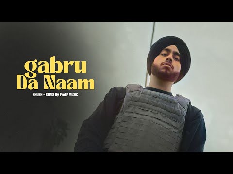 Gabru Da Naam - Shubh New Song | Prod by ProLP Music | New Punjabi Songs