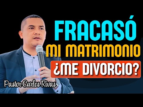 Fracasó mi matrimonio ¿Me divorcio? - Pastor Carlos Rivas