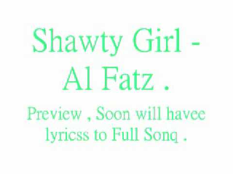 Shawty Girl - Al Fatz