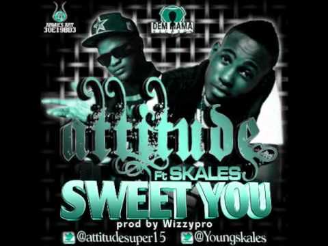 Attitude Ft Skales - Sweet You (NEW 2013)