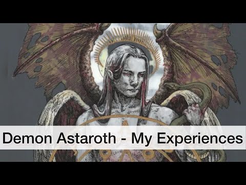 Demon Astaroth  - My Experiences With Astaroth
