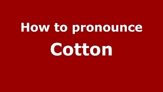 How to pronounce Cotton