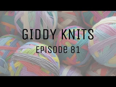 Giddy Knits - Episode 81