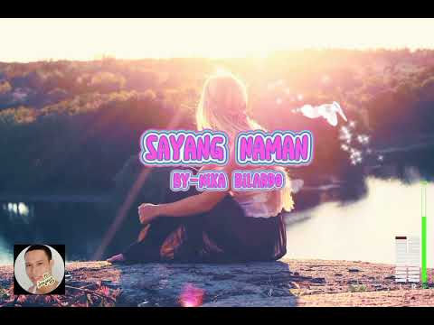 sayang Naman BY- Nika bilardo ( edited by-Jhon Magsipoc)
