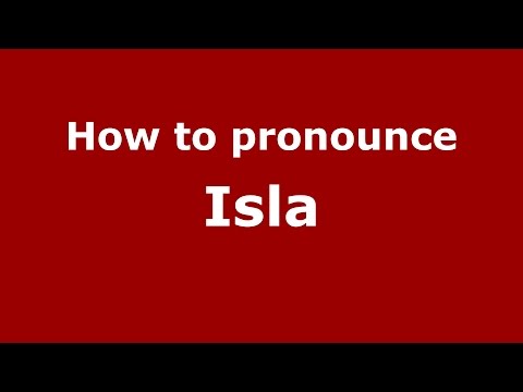 How to pronounce Isla