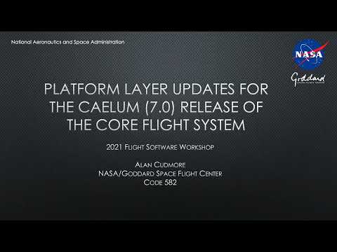 FSW 2021: Platform Layer Updates for the Caelum (7.0) Release of the Core Flight System - A. Cudmore