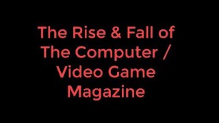 The Rise & Fall of The Computer / Video Game M