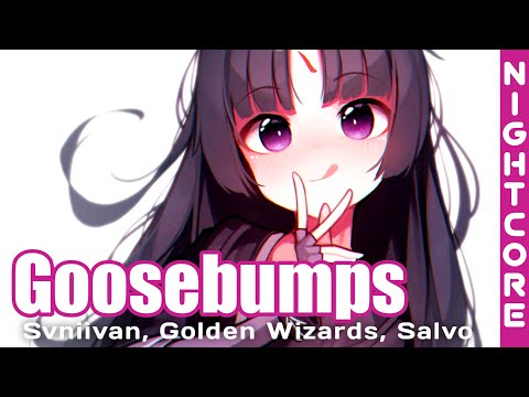 Nightcore - Goosebumps (Svniivan, Golden Wizards, Salvo) [Avee Player]