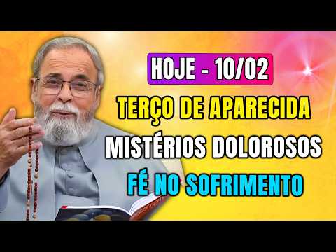 Terço de Aparecida Hoje 10-2|Mistérios Dolorosos: Renovemos a Fé no Sofrimento com Pe. Antonio Maria